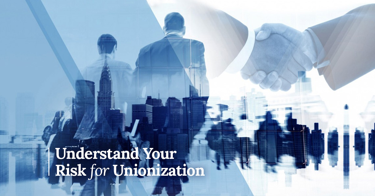 Understand Your Risk for Unionization