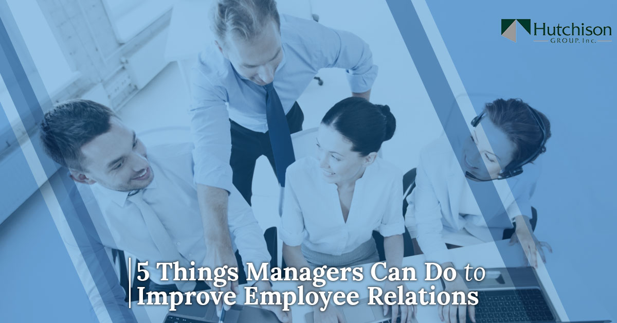 5 things managers can do to improve employee relations