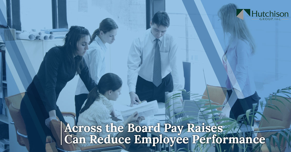 across the board pay raises can reduce employee performance