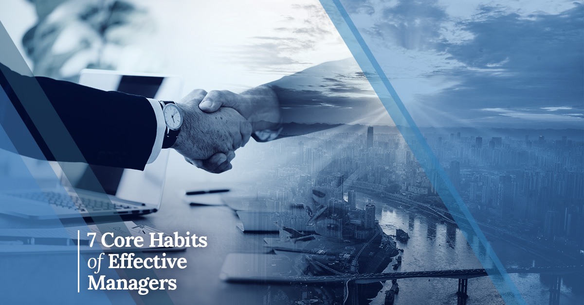7 Core Habits of Effective Managers